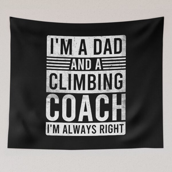 Item preview, Im a Dad and a Climbing Coach Im Always Right designed and sold by oussayya.