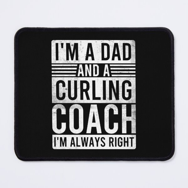 Item preview, Im a Dad and a Curling Coach Im Always Right designed and sold by oussayya.