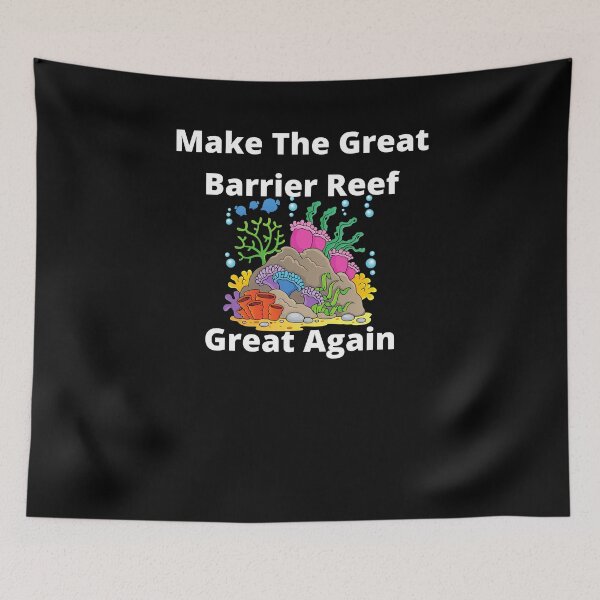Item preview, Make the Great Barrier Reef Great Again designed and sold by GraphicGuru13.