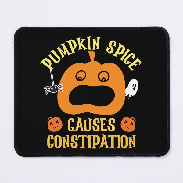 Item preview, PUMPKIN SPICE CAUSES CONSTIPATION designed and sold by ittybittyowl.