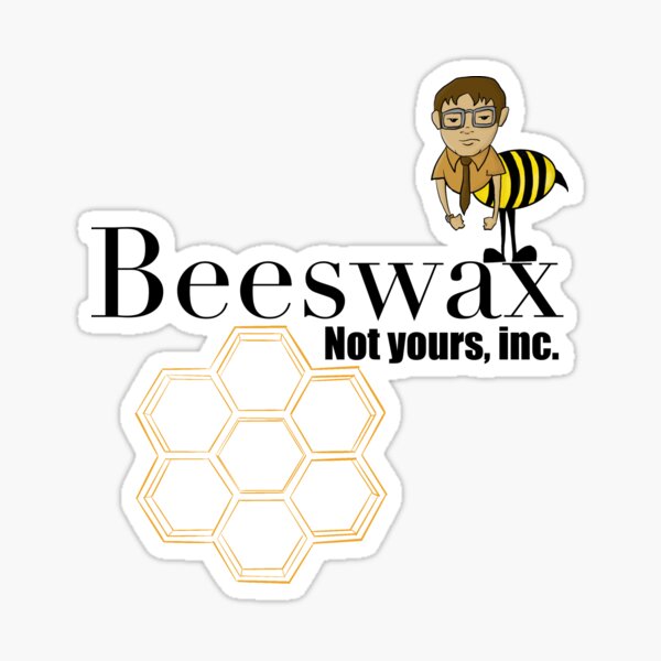 "Beeswax not yours " Sticker for Sale by Agreeablefables Redbubble
