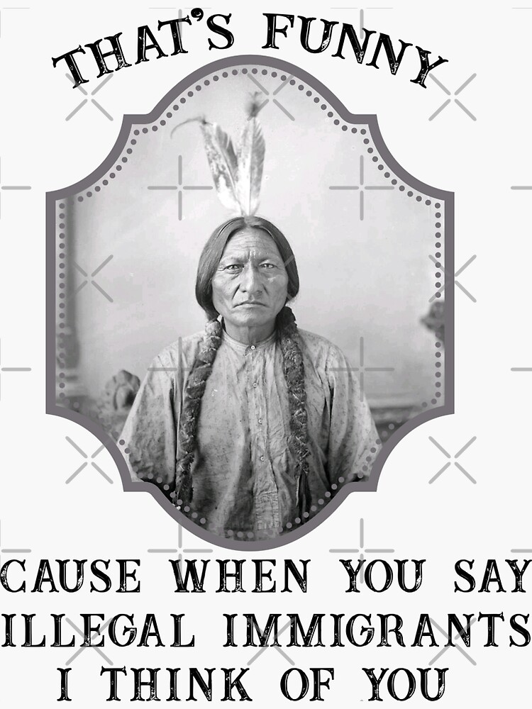 Native American Indian Chief Immigrants Rights Funny T-Shirt Native American Indian Chief Immigrants Rights Funny T-Shirt