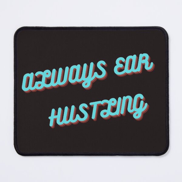 Item preview, ALWAYS EAR HUSTLING-SAGFABULOUS designed and sold by SagFabulous.