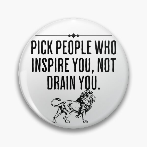 Item preview, Pick People Who Inspire You, Not Drain You - Motivation For Life designed and sold by AlanPhotoArt.