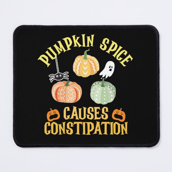 Item preview, PUMPKIN SPICE CAUSES CONSTIPATION  designed and sold by ittybittyowl.