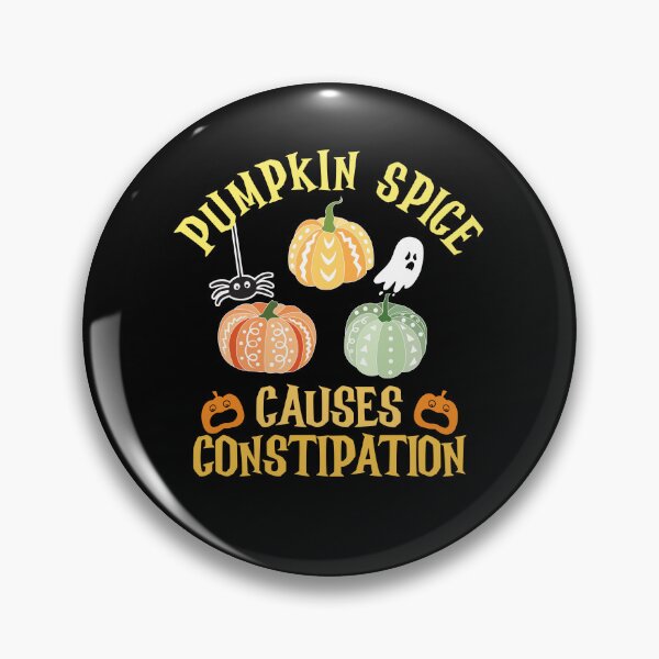 Item preview, PUMPKIN SPICE CAUSES CONSTIPATION  designed and sold by ittybittyowl.