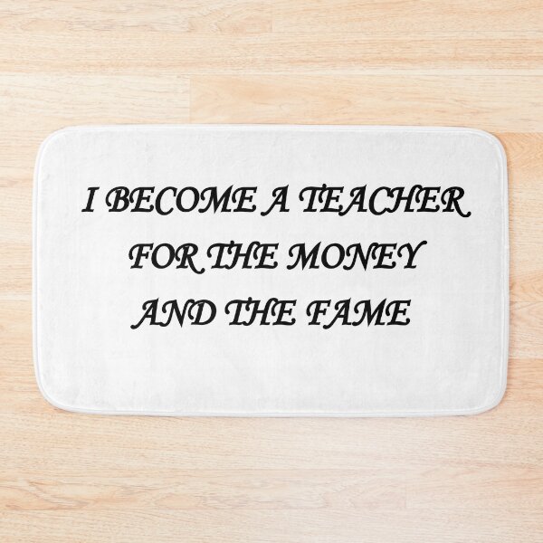 Item preview, I Become a Teacher For The Money And The Fame designed and sold by PufnicaDesign.