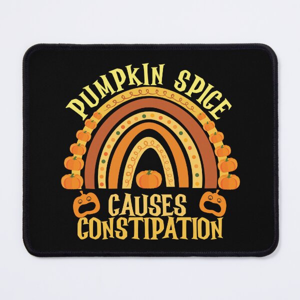 Item preview, PUMPKIN SPICE CAUSES CONSTIPATION  designed and sold by ittybittyowl.