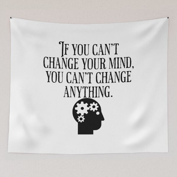 Item preview, If You Can't Change Your Mind, You Can't Change Anything - Motivational Saying designed and sold by AlanPhotoArt.