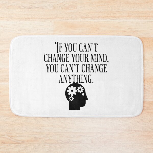 Item preview, If You Can't Change Your Mind, You Can't Change Anything - Motivational Saying designed and sold by AlanPhotoArt.