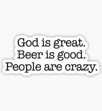 Gott ist groß, Bier ist gut. Leute sind verrückt. Sticker
