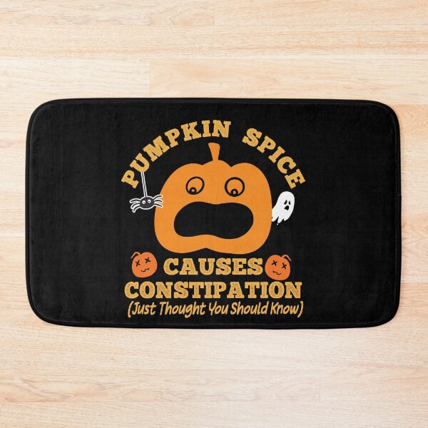 Item preview, JUST THOUGHT YOU SHOULD KNOW PUMPKIN SPICE CAUSES CONSTIPATION  designed and sold by ittybittyowl.