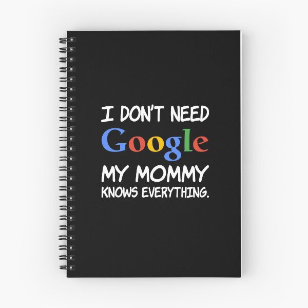 Item preview, I don't need Google My mommy knows everything. designed and sold by creatrcc.