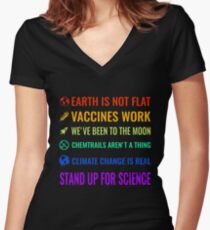 Earth is not flat! Vaccines work! We've been to the moon! Chemtrails aren't a thing! Climate change is real! Stand up for science! Women's Fitted V-Neck T-Shirt