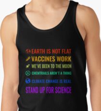 Earth is not flat! Vaccines work! We've been to the moon! Chemtrails aren't a thing! Climate change is real! Stand up for science! Tank Top
