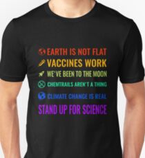 Earth is not flat! Vaccines work! We've been to the moon! Chemtrails aren't a thing! Climate change is real! Stand up for science! Unisex T-Shirt