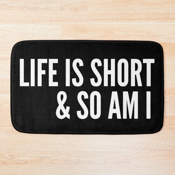 Item preview, Life is Short and So Am I designed and sold by Zerasu.