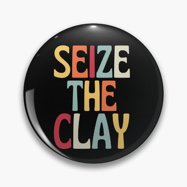 Item preview, Seize The Clay designed and sold by SunfullyYours.