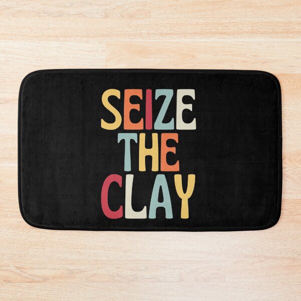 Item preview, Seize The Clay designed and sold by SunfullyYours.