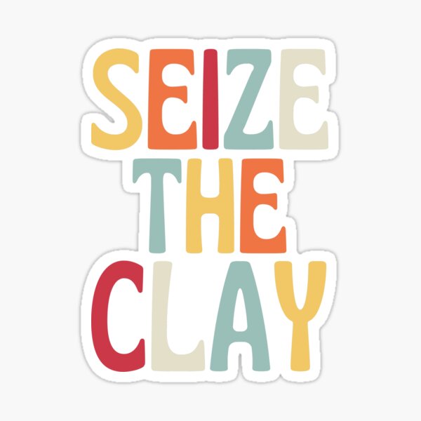 Item preview, Seize The Clay designed and sold by SunfullyYours.