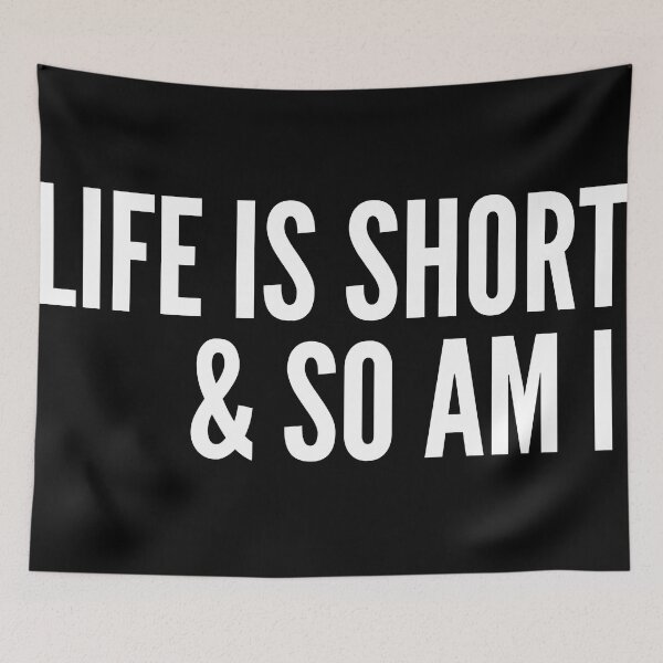 Item preview, Life is Short and So Am I designed and sold by Zerasu.