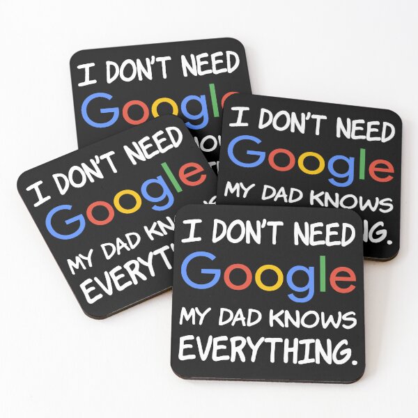 Item preview, I don't need Google My dad knows everything. designed and sold by creatrcc.