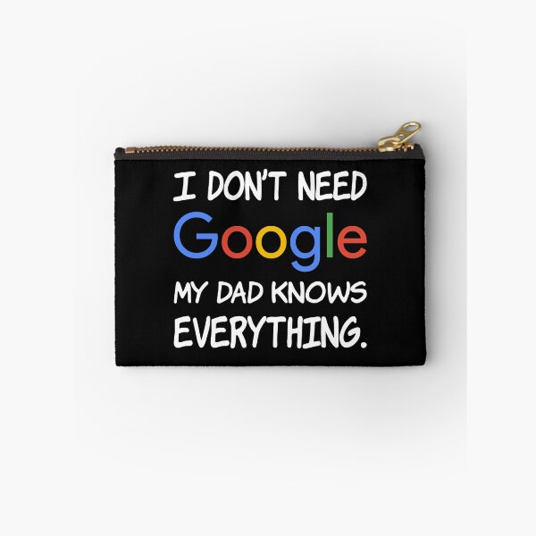 Item preview, I don't need Google My dad knows everything. designed and sold by creatrcc.