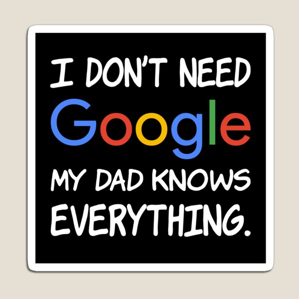 Aperçu de l'œuvre Je n'ai pas besoin de Google Mon père sait tout. créée et vendue par creatrcc.