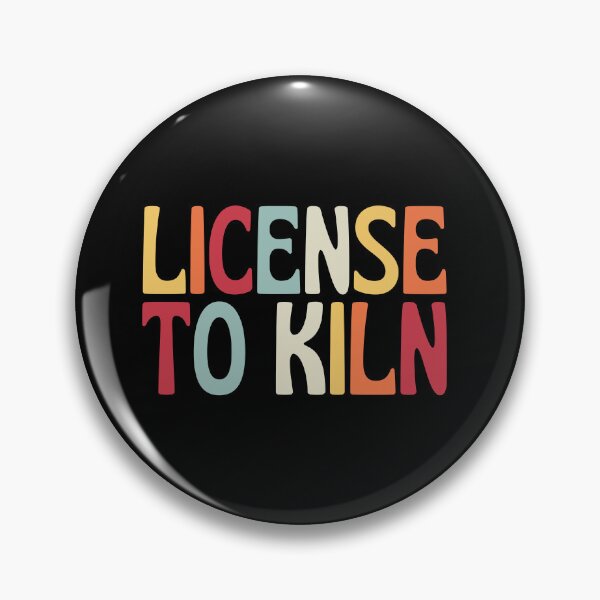 Item preview, License To Kiln designed and sold by SunfullyYours.