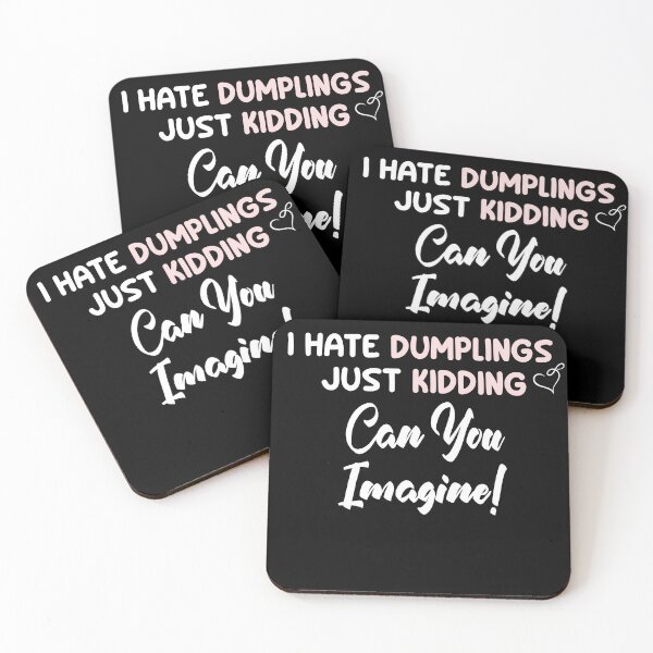 Item preview, I Hate Dumplings Just Kidding Can You Imagine designed and sold by uwart.
