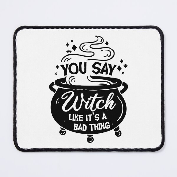 Item preview, You say Witch like its a Bad Thing designed and sold by Koi-Art.