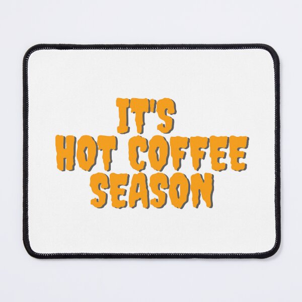 Item preview, it's hot coffee season designed and sold by embhstore.