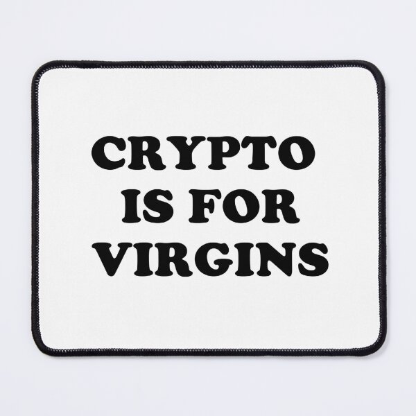 Item preview, Crypto is for virgins designed and sold by stateofgarden.