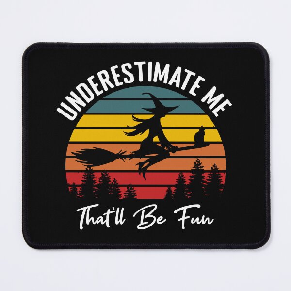 Item preview, Halloween Witch Underestimate me, that'll be Fun designed and sold by Koi-Art.