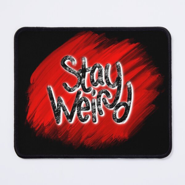 Item preview, Stay weird! designed and sold by ArtistryUnknown.