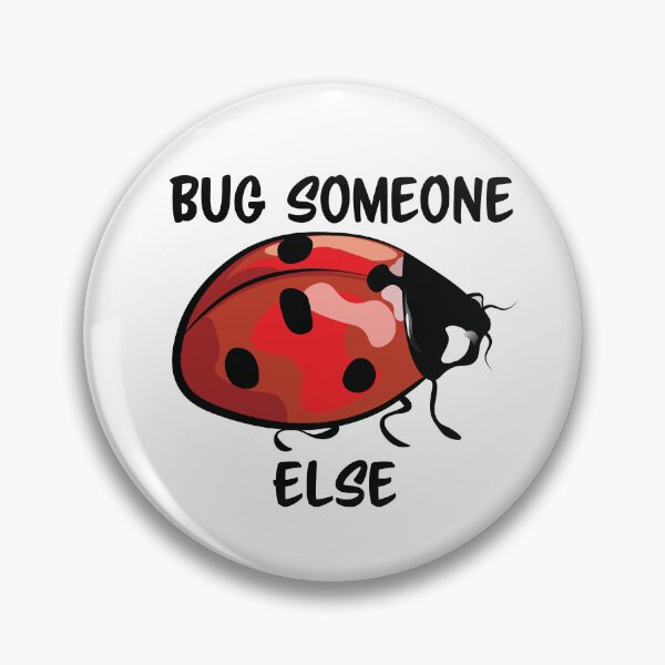 Item preview, Bug Someone Else designed and sold by InkLayer.
