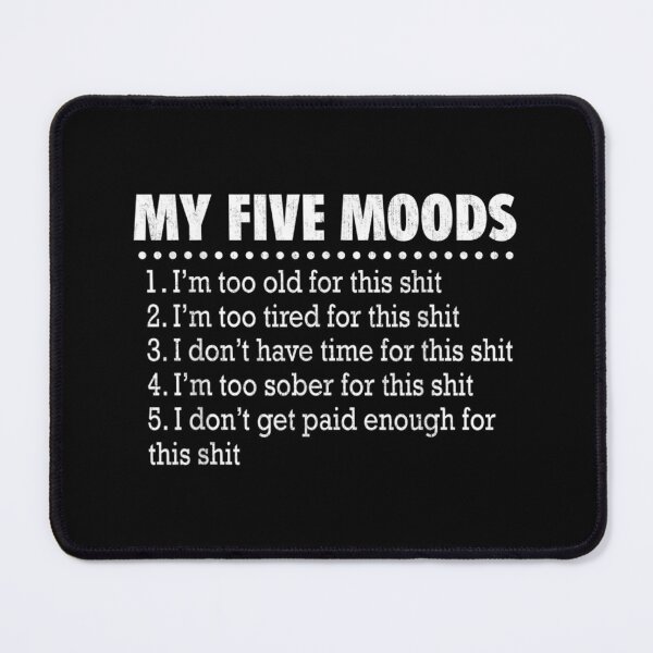 Item preview, My Five Moods Funny Sarcastic Snarky Retro Adult Humor designed and sold by Felixlagerfeld.