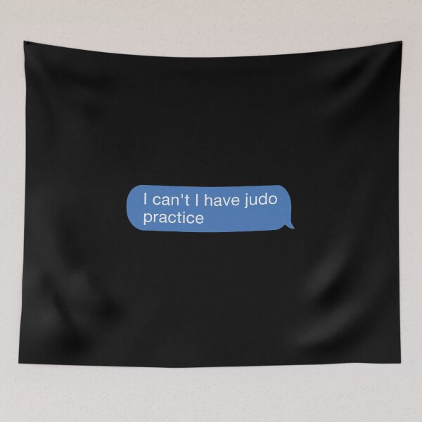 Item preview, I cant I have judo practice designed and sold by orlumbuspirate.