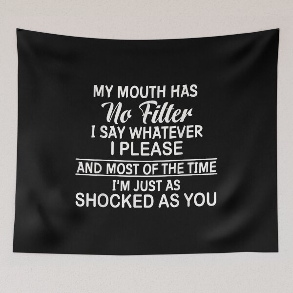 Item preview, My Mouth Has No Filter I Say Whatever I Please designed and sold by Axelhellquis.