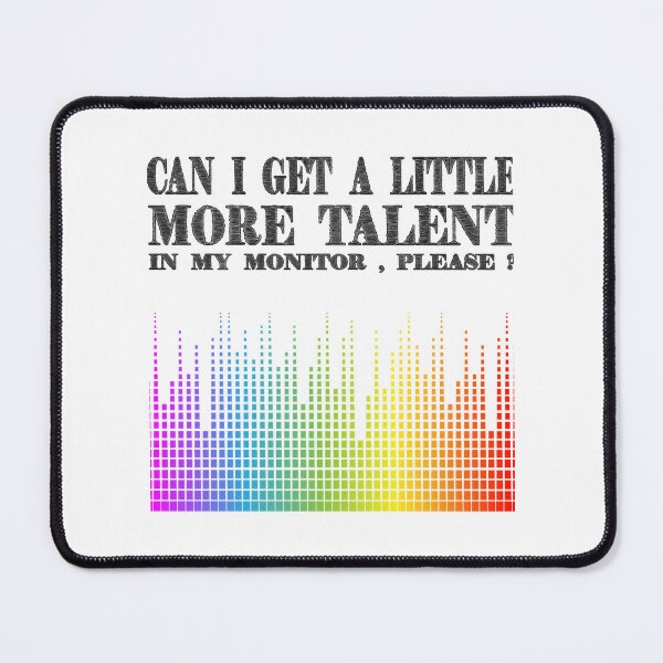 Item preview, Can i get little bit more talent in my monitor please designed and sold by Stutteringshop.