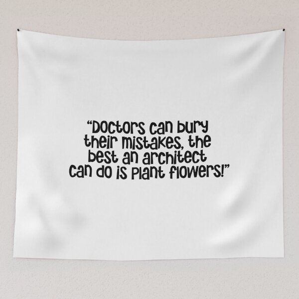 Item preview, "Doctors can bury their mistakes, the best an architect can do is plant flowers" designed and sold by urbanbuzzz.