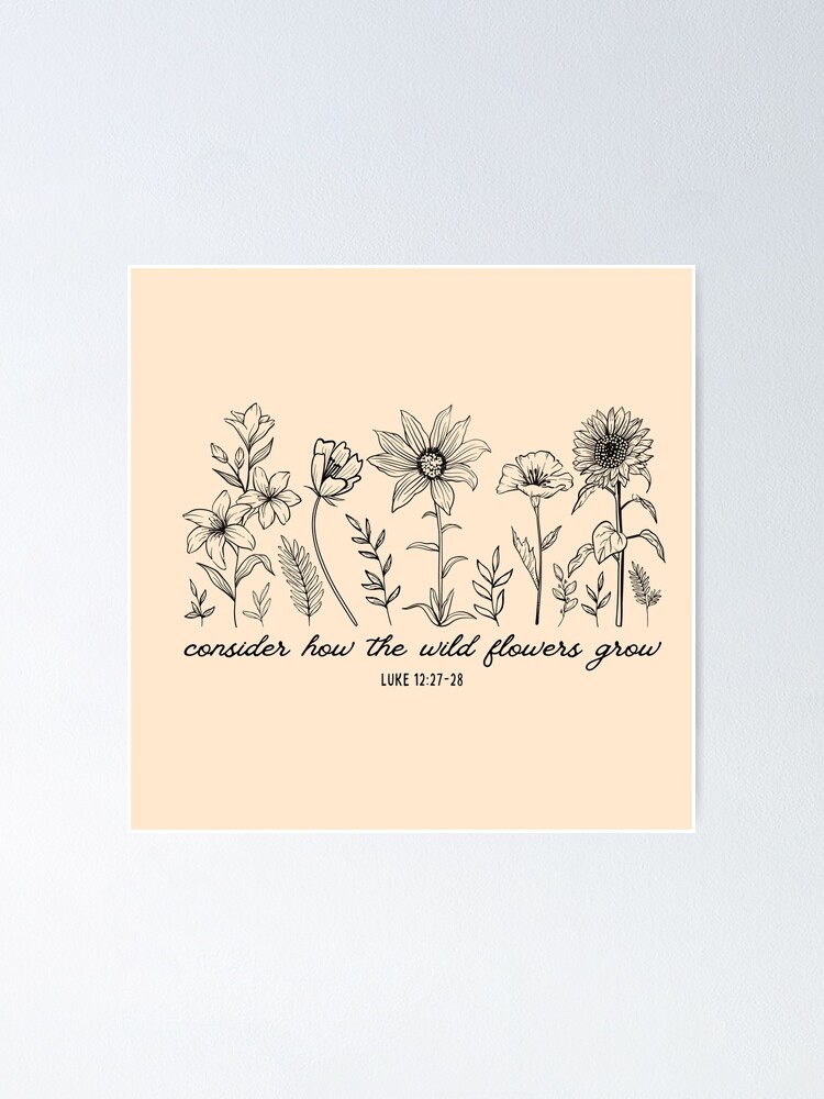 Consider How The Wildflowers Grow - Luke 12:27 Bible Verse | Poster