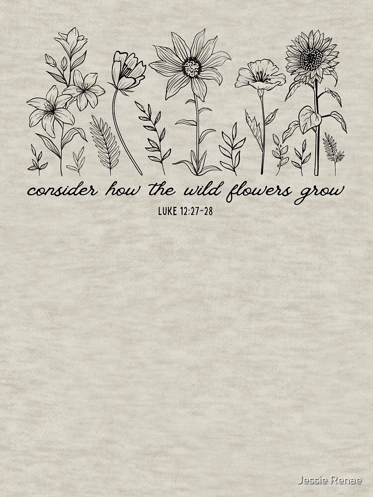 Consider How The Wildflower Grow Luke Verse Shirt Consider How The Wildflower Grow Luke Verse Shirt