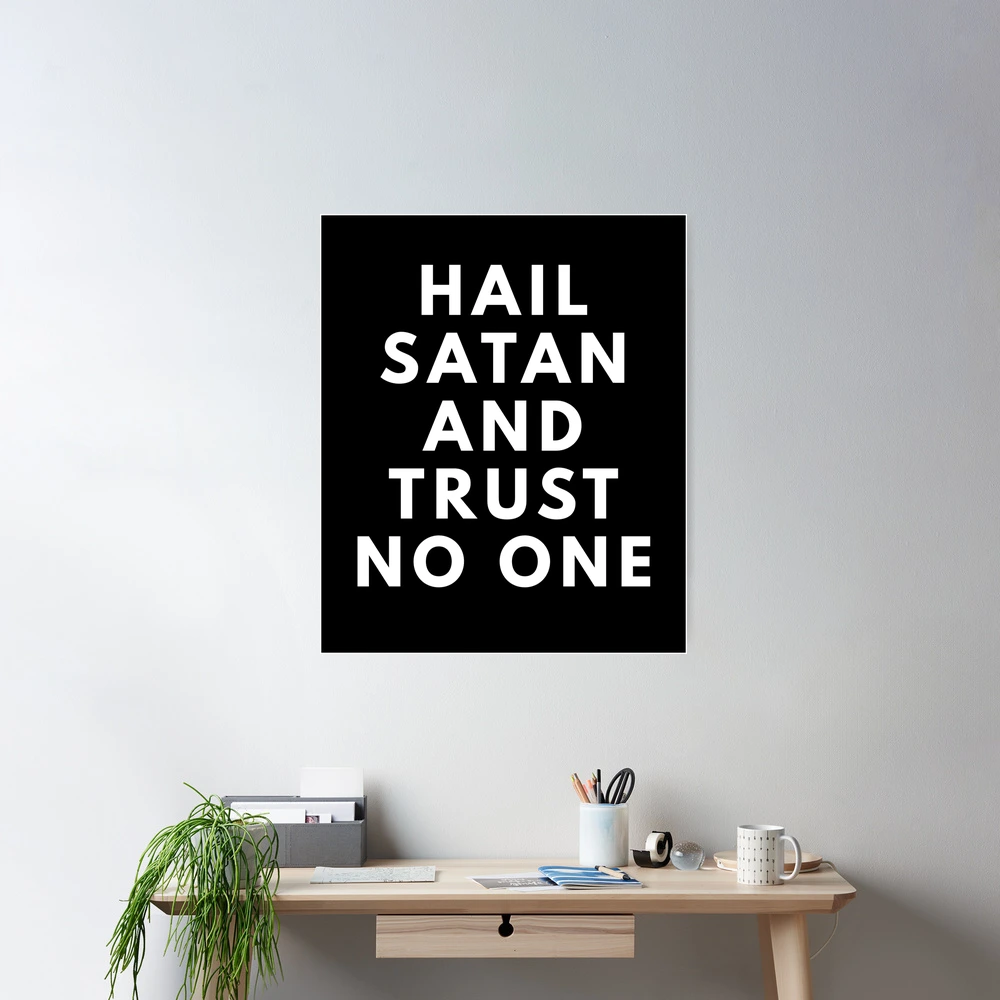 Hail Satan And Trust No One Poster for Sale by Express YRSLF | Redbubble