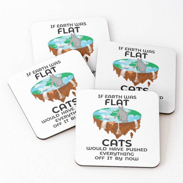 Item preview, If the world was Flat, Cats would have pushed everything off designed and sold by Sobiha Art.