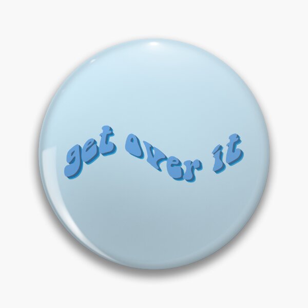 Item preview, get over it in blue designed and sold by everything4eva.