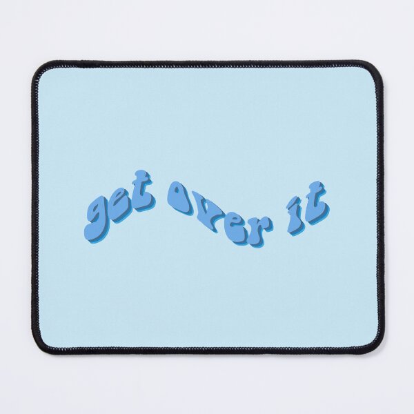 Item preview, get over it in blue designed and sold by everything4eva.