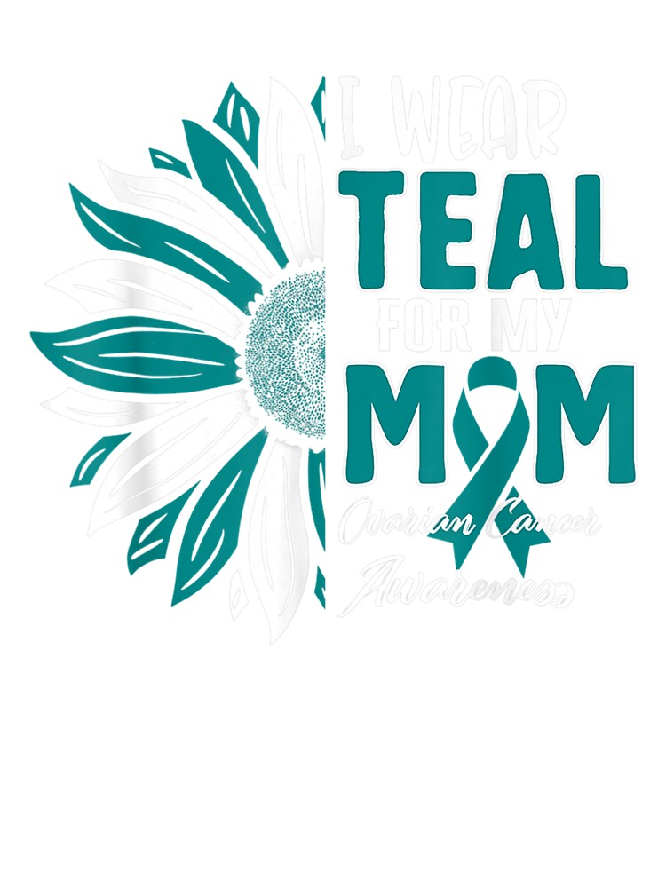 I Wear Teal Sunflower Ovarian Cancer Awareness T Shirt I Wear Teal Sunflower Ovarian Cancer Awareness T Shirt