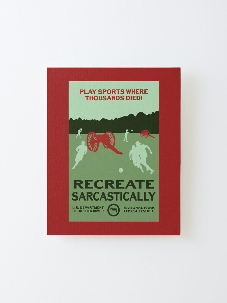 Alternate view of Play Sports Where Thousands Died! - Recreate Sarcastically Mounted Print