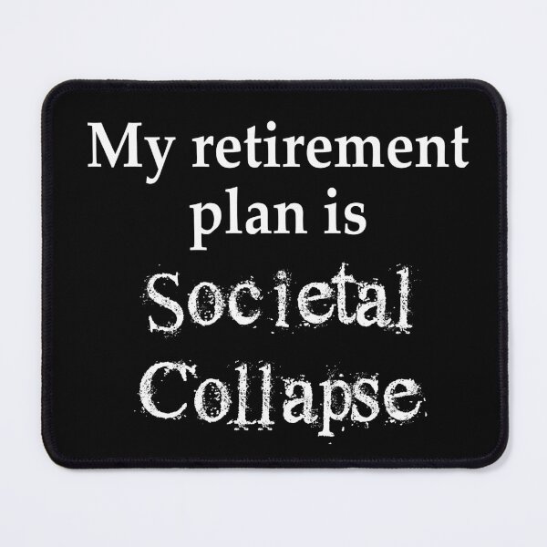 Item preview, My Retirement Plan is Societal Collapse designed and sold by PKHalford.